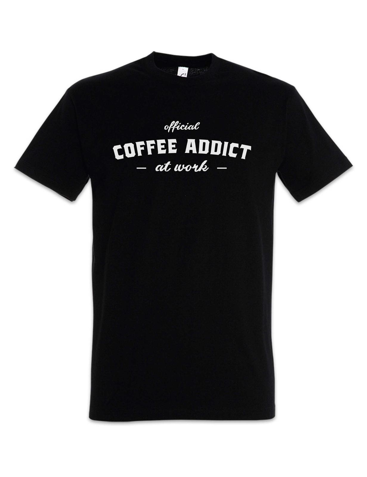 Coffee Addicted II T-Shirt Caffeina Caffeine Love Office Worker Fun S