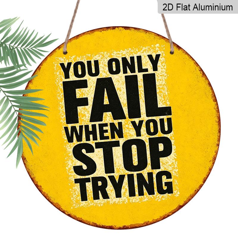 2D Flat, 1pc Round Aluminum Hanging Sign -  You Only Fail When You Stop Trying  Inspirational Quote Metal Wall Art, Vintage Yellow & Black Distressed 7.87x7.87in