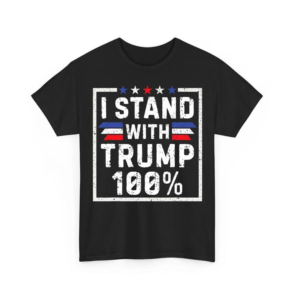 I Stand With Trump 100% Shirt I Stand With Donald Trump 100% Tees Unisex TShirt Unisex T-Shirt S