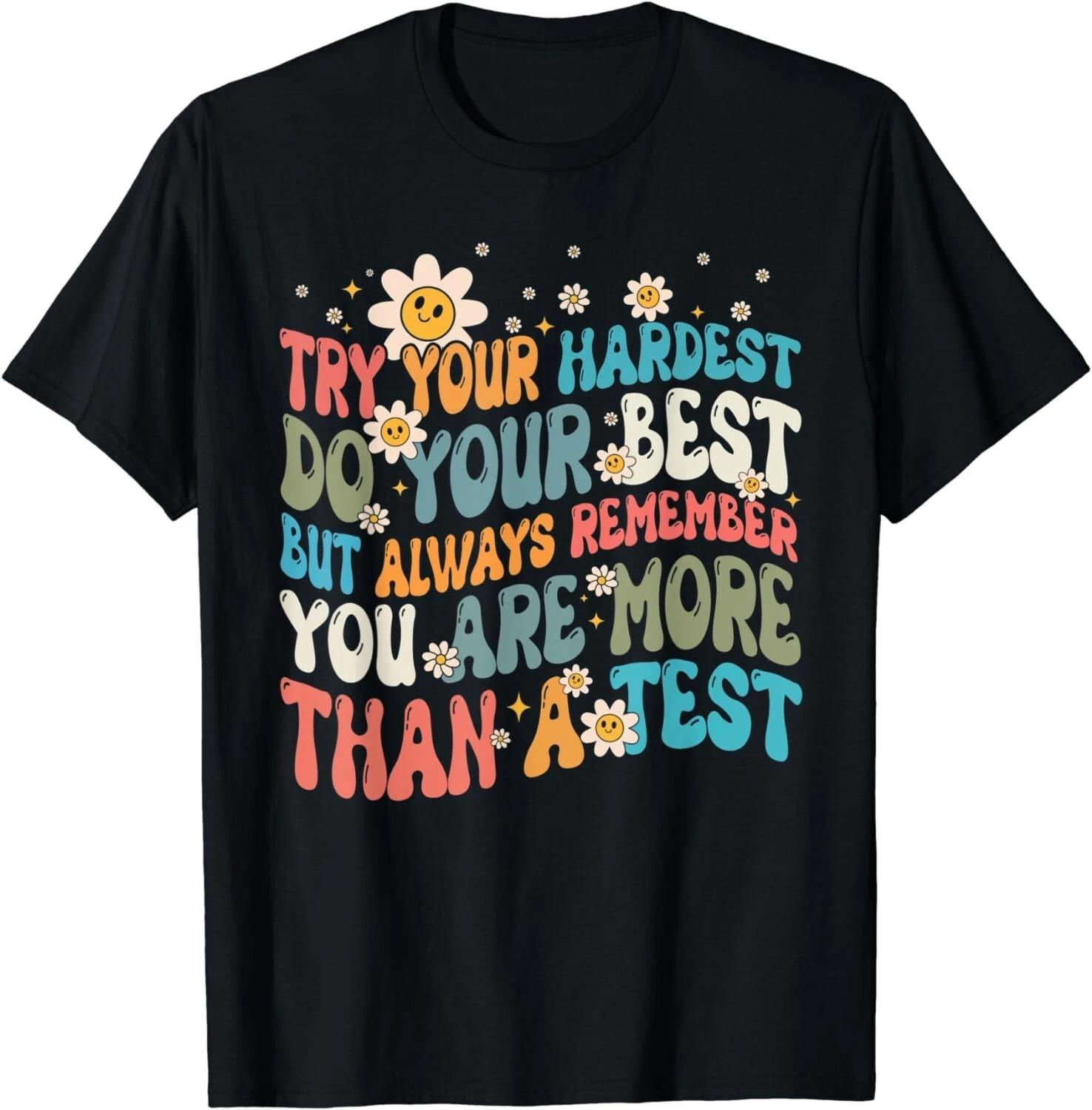 Try Your Hardest Do Your Best, But Always Remember, Test Day Gift Unisex T-Shirt S
