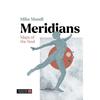 Meridians: Maps of the Soul Meridians Are the Bridge Between the Psyche and