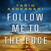 Follow Me To the Edge by Tariq Ashkanani Paperback Book 9781542031325