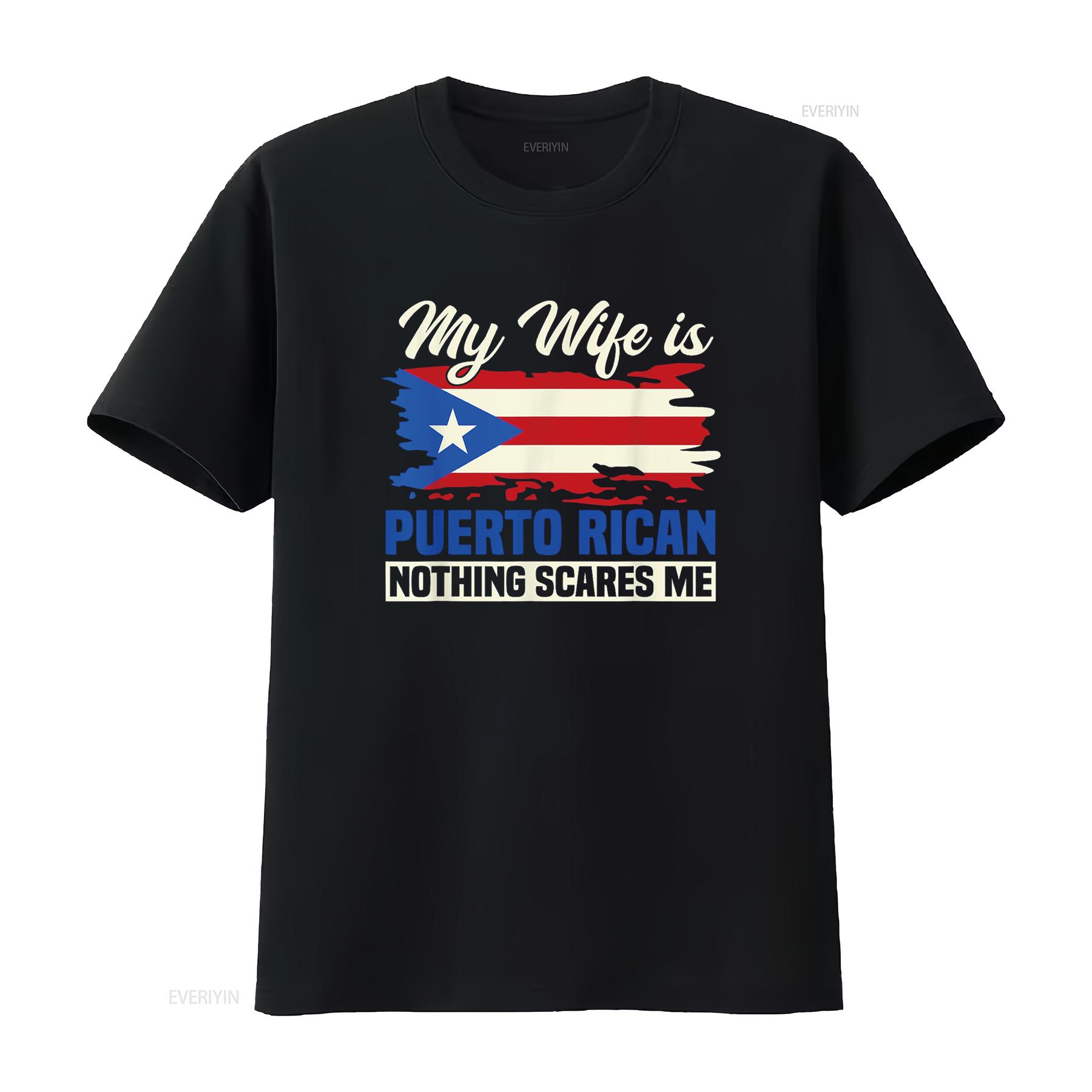 

My Wife Is Puerto Rican Nothing Scares Me T Shirt vintage Washed Unisex Soft Stylish Top For Everyday Wear Breathable graphic 4XL