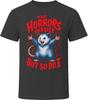 The Horrors Persist But So Do I T-Shirt