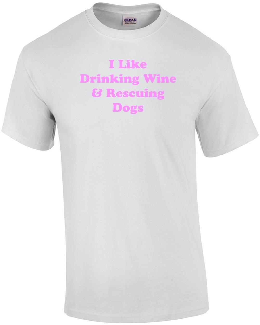 I Like Drinking Wine & Rescuing Dogs 2 Shirt Unisex T-Shirt S