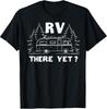 Funny RV There Yet? Camper Camping Vintage Camp Vacation T-Shirt