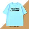 Social Media Killed Romance T Shirt for Men Women Trending Cotton Short Sleeve Mens Clothing Printed Tshirt Streetwear Tops