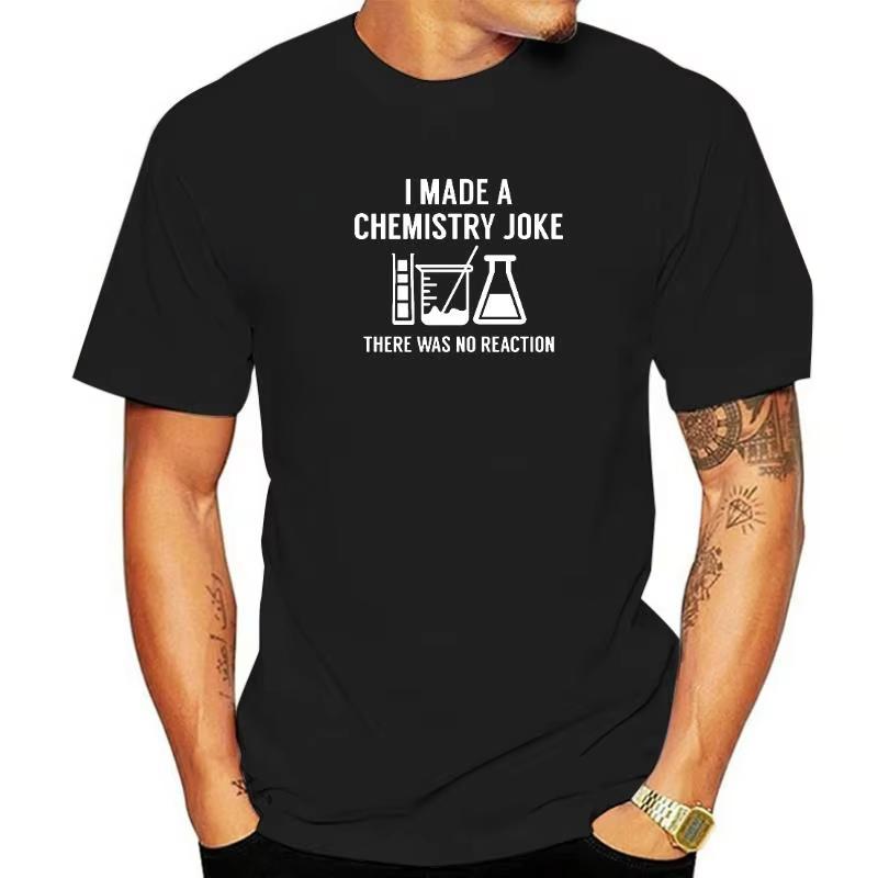 Fashion Mens Summer T Shirt Slogan Inscriptions I Made A Chemistry Joke TShirt Man Short Sleeve ONeck Funny Tops Tees Clothes