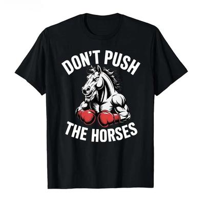 Schieb die Pferde nicht Lustige Meme-Zitat für sarkastische Köpfe T-Shirt Herren Damen 100% Baumwolle T-Shirts Kurzarm Tops