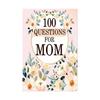100 Questions for Mom A Mother's Guided Journal to Share Her Life Memory