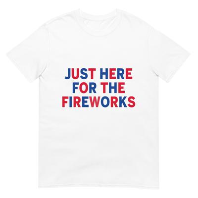 Just Here For The Fireworks Funny Shirt For Couple Unisex Unisex Tshirt