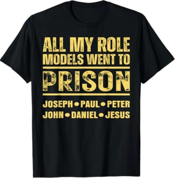 All My Role Models Went to Prison T-Shirt S