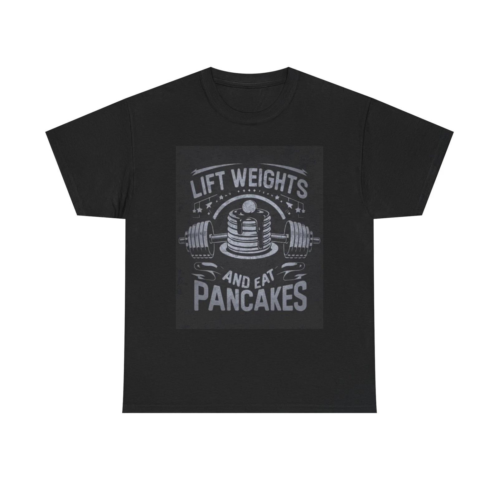 Men s and Women s T-shirts Lift Weights And Eat Pancakes Graphic S