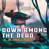 Down Among The Dead by K. B. Wagers Paperback Book 9780356512389