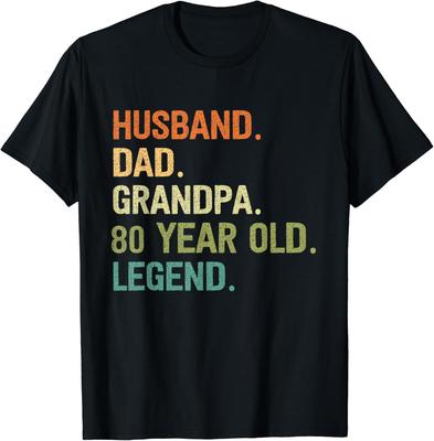 Husband Dad Grandpa 80 Year Old 80th Birthday Fathers Day T-Shirt