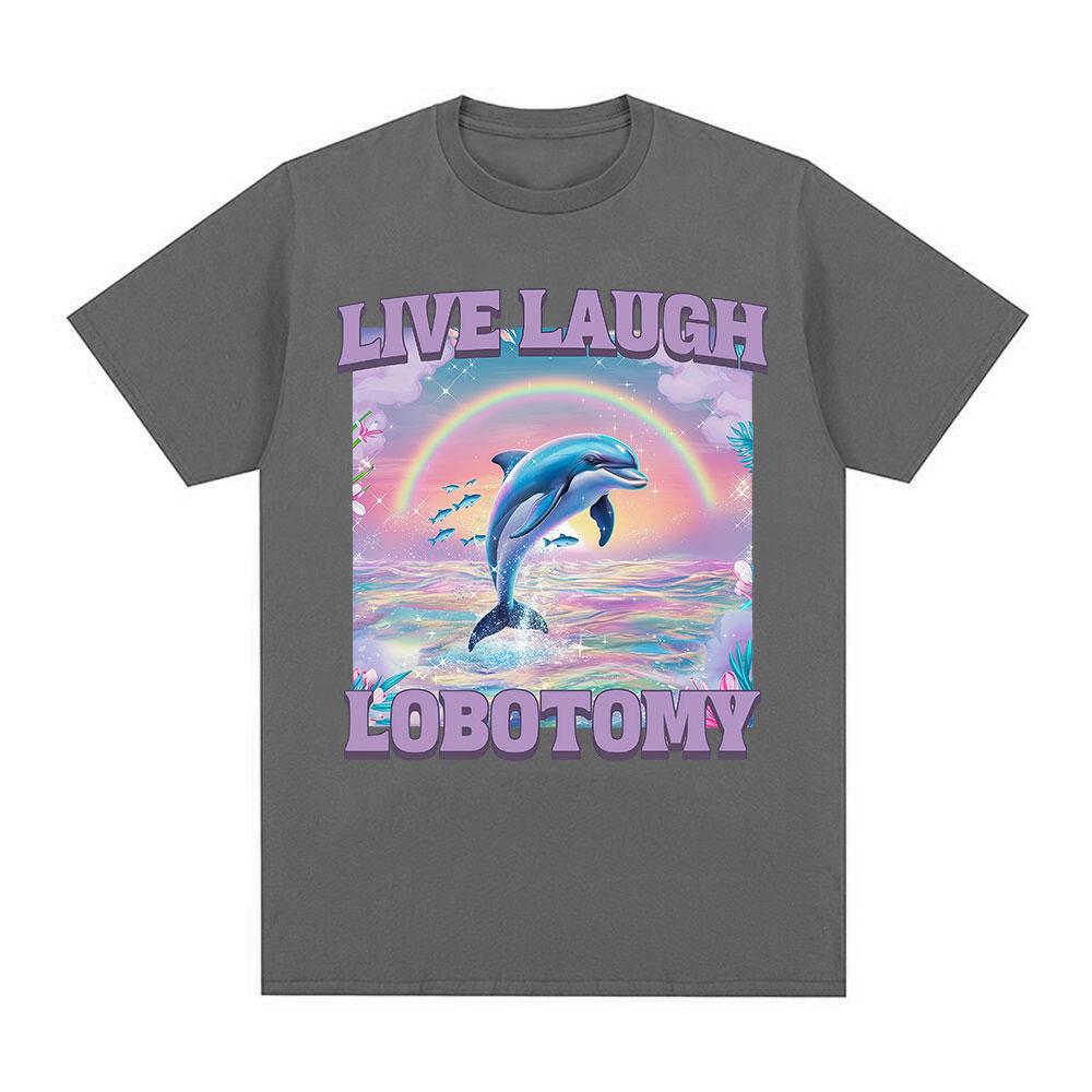 Live Laugh Lobotomy T Shirt Men Funny Dolphin Meme T-shirt Silly Weird Short Sleeve Cotton Unisex Tee Shirt Summer Streetwear