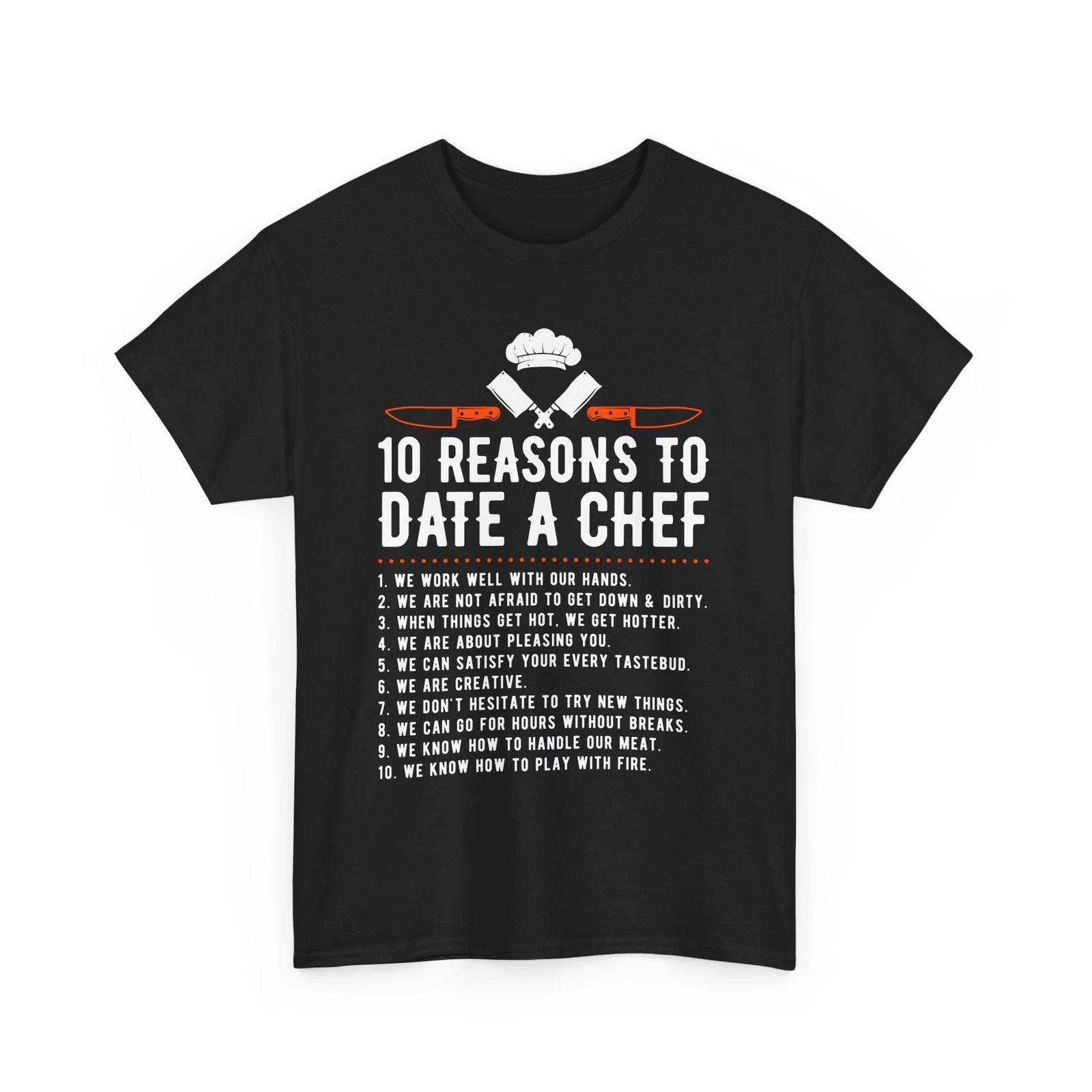 

Chef T-Shirt | Cooking Tee | Culinary Kitchen Lover Shirt 10 Reasons to Date XL