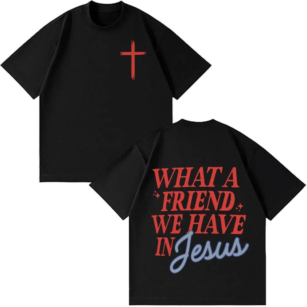 

Unisex Women Hip-hop T-shirts What A Friend We Have in Jesus Funny Print T-shirt Short-sleeved Loose Casual Cotton Fashion T-shirts S