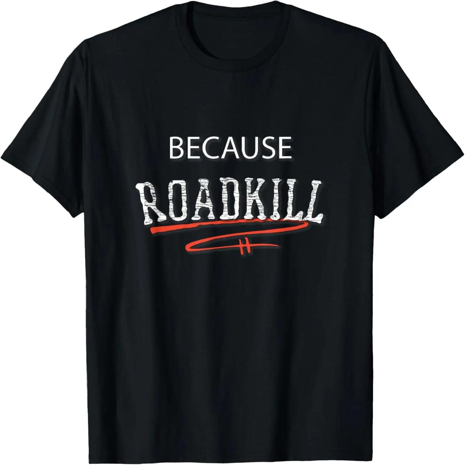 Because Roadkill T-shirt T-Shirt XXXXXL чёрный