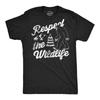Mens Funny T Shirts Respect The Wildlife Sarcastic Bigfoot Sasquatch Graphic