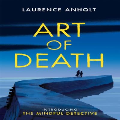 Art of Death by Laurence Anholt Paperback Book 9781472129994
