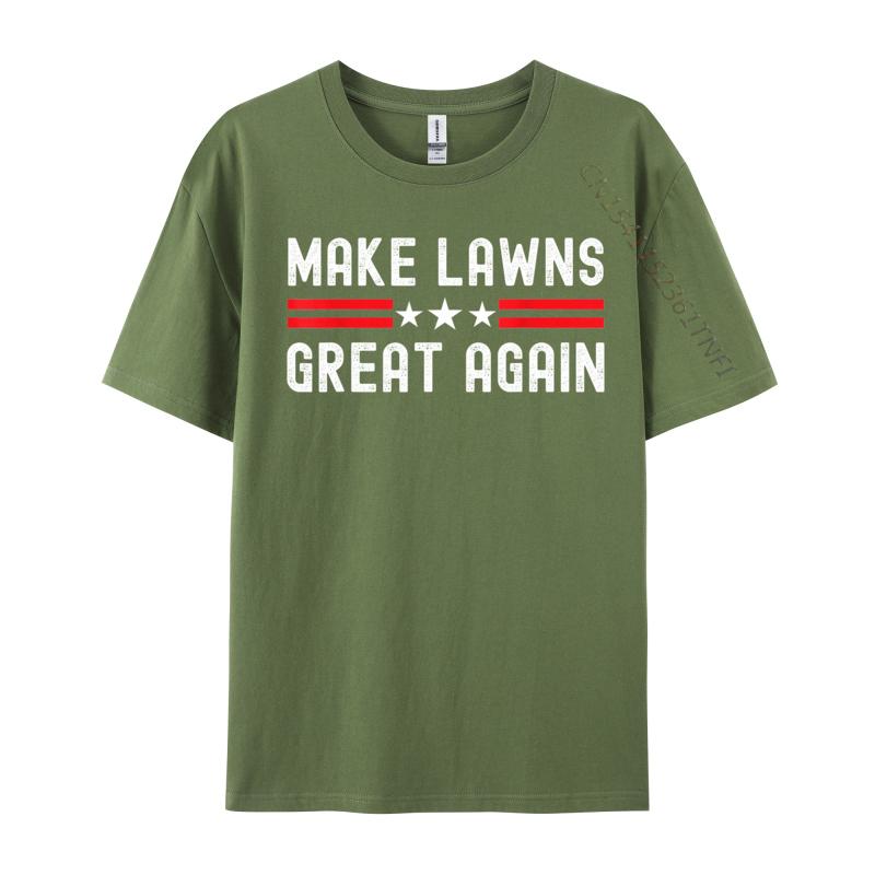 Make Lawns Great Again Funny Lawn Mower Dad Gardener Printed On Cotton Fabric T Shirt For Unisex T Shirt