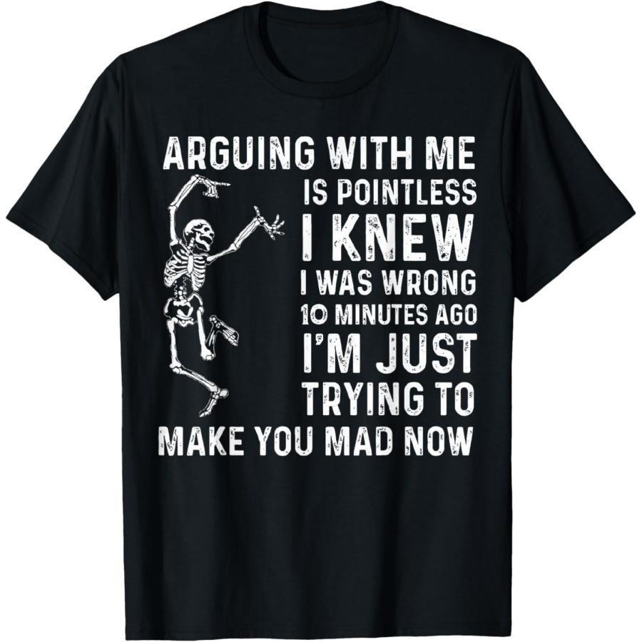 IKYDDY Arguing with Me is Pointless I was Knew I was Wrong Funny T-Shirt XXXXXL чёрный