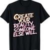 Create Your Reality or Someone Else Will