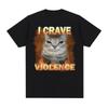 I Yearn for Violent Funny Cat Meme T-shirts for Men and Women Harajuku Fashion Cute High Quality Oversized Solid Color T-shirt