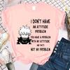 Bakugo Katsuki I Don't Have An Attitude Problem You Have A Problem with My Attitude and That's No My Problem Women T-Shirts