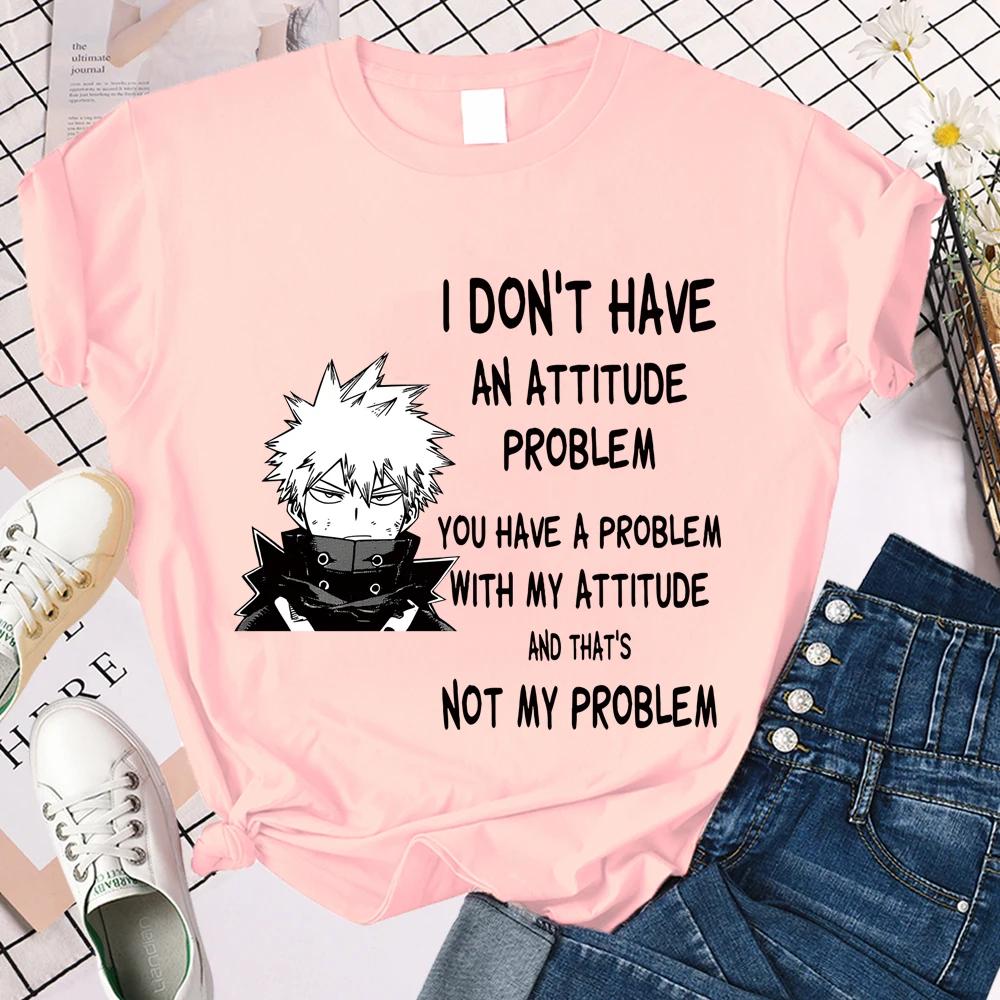 Bakugo Katsuki I Don't Have An Attitude Problem You Have A Problem with My Attitude and That's No My Problem Women T-Shirts