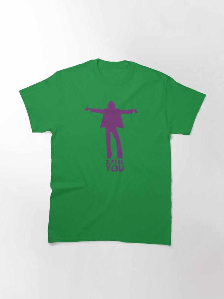 I FEEL YOU Classic T-Shirt
