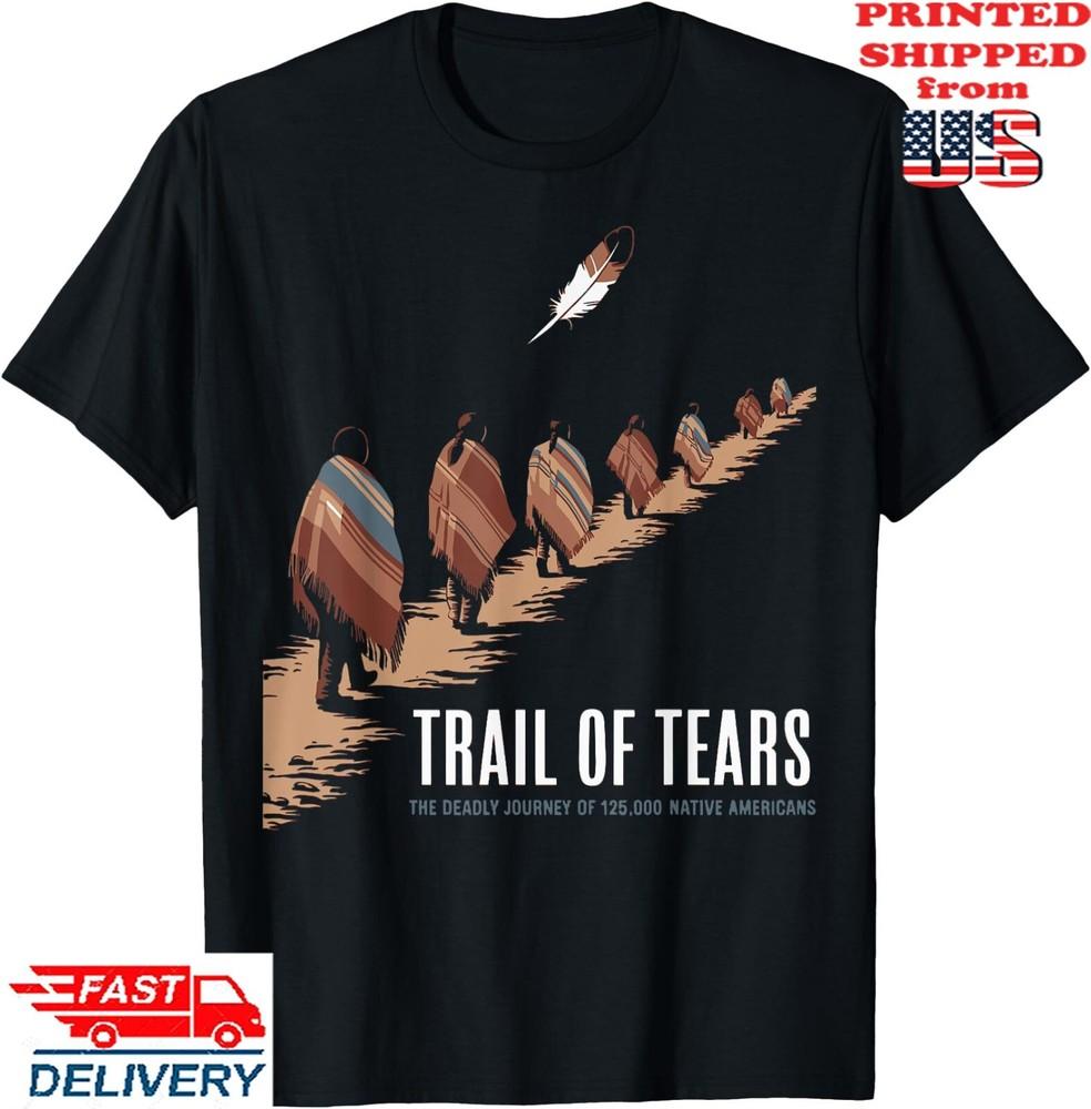Trail Of Tears The Deadly Journey Of Native American T-Shirt, Unisex Tee Unisex T-Shirt XXXL