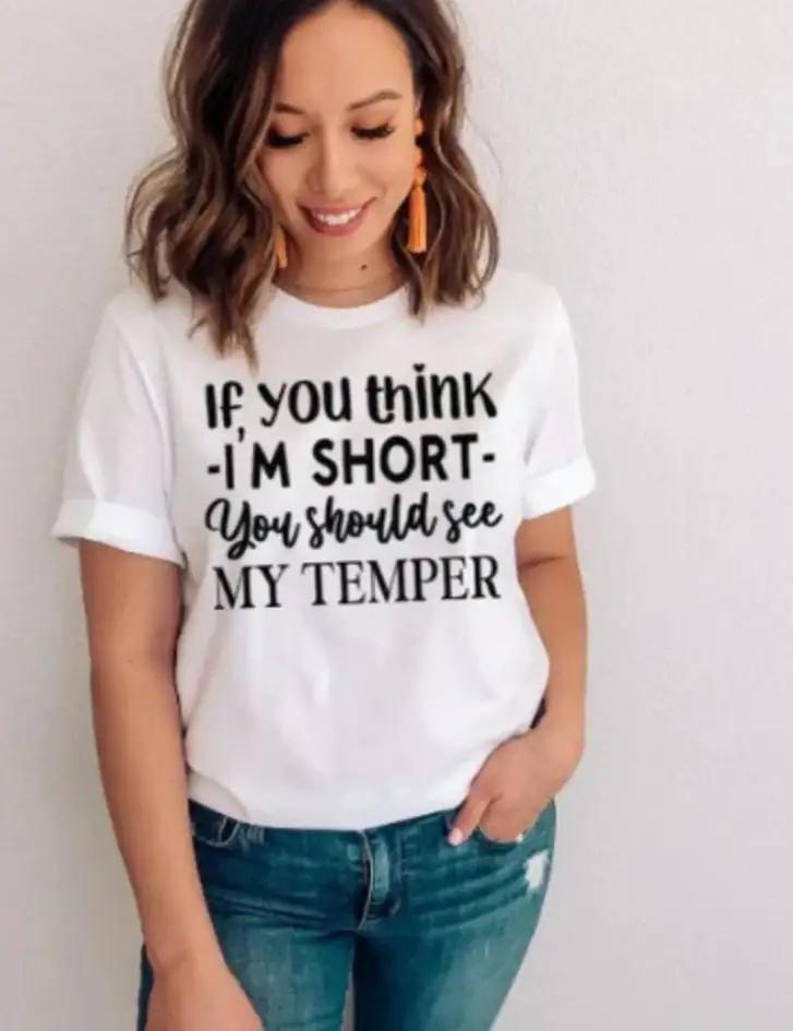 If You Think I m Short Should See My Temper T shirt
