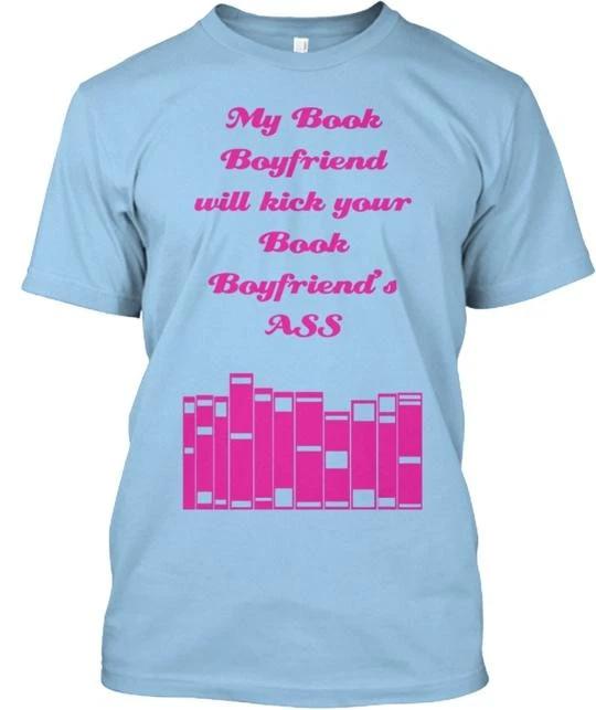 My book boyfriend is better Tee TTshirt Made in the USA Size S to 5XL