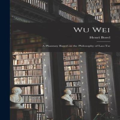Wu Wei by Henri Borel Paperback Book 9781015775572