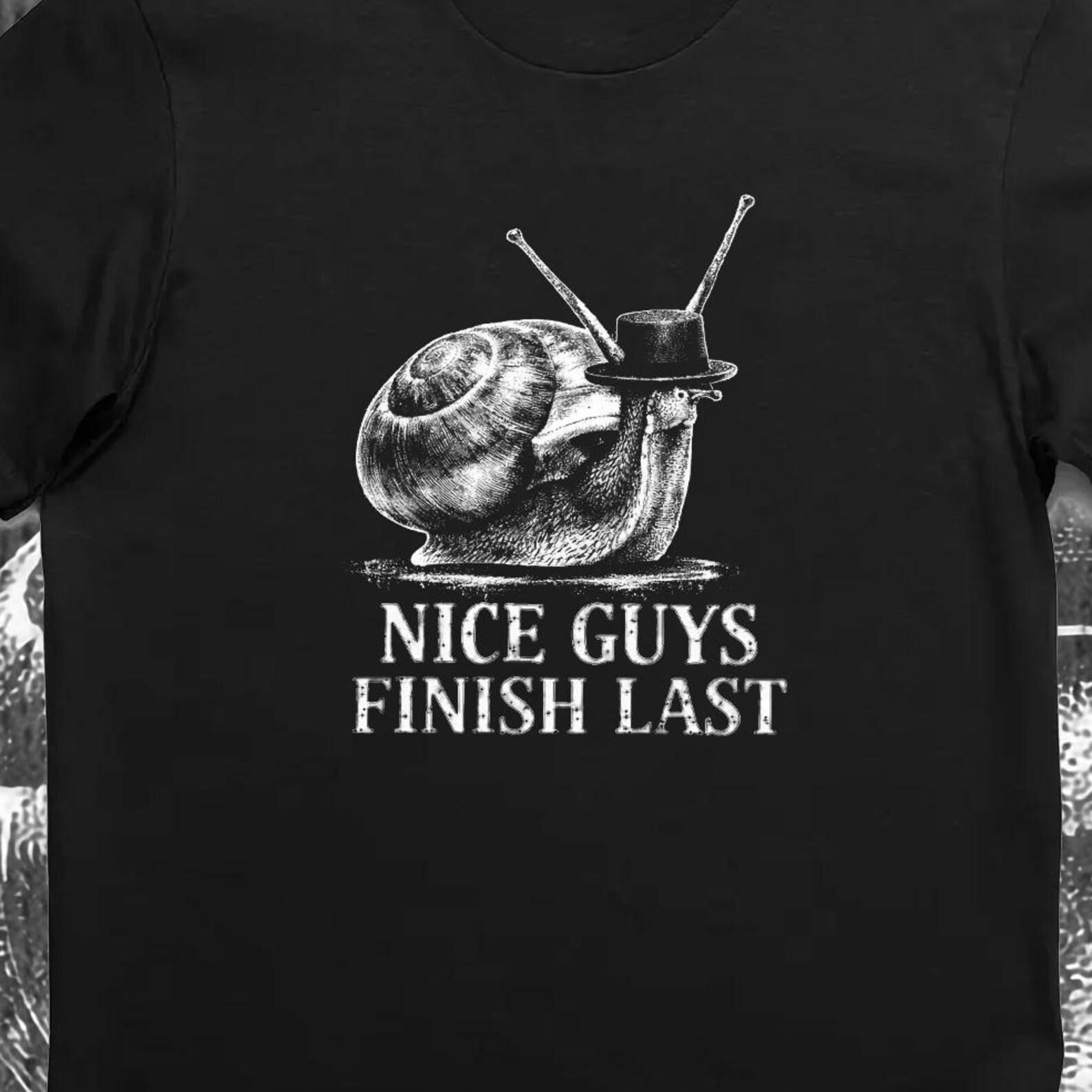 Funny Snail Shirt Nice Guys Finish Last Meme Sarcastic Vintage Humor Graphic 4XL