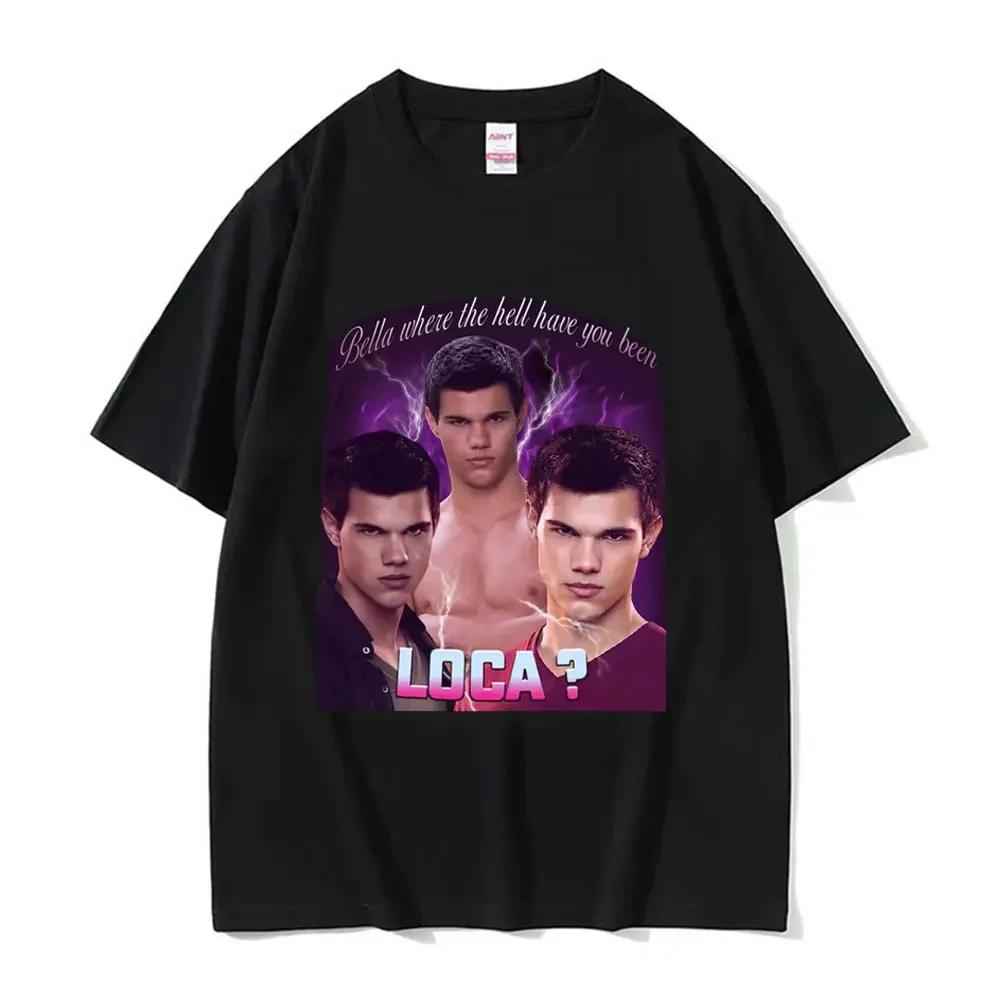 Bella Dove Cavolo Sei Stata Loca Magliette Jacob Black La Saga di Twilight Maglietta Uomo Donna Anni '90 Film Magliette Top 62402