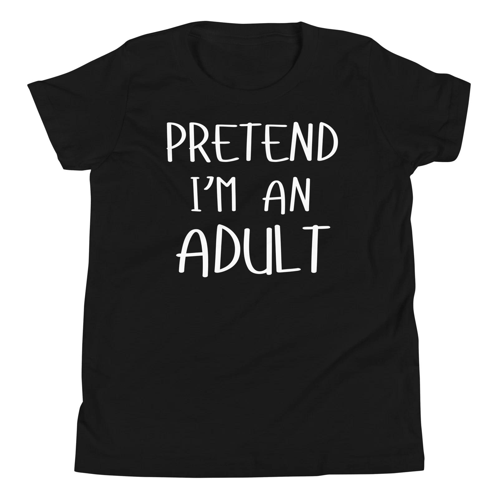 Pretend I m An Adult Costume Funny Halloween Party Youth T-Shirt 100