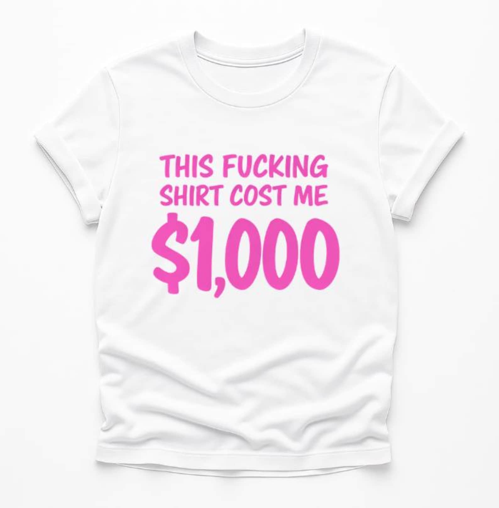 This Fucking Shirt Cost Me 1,000 T-Shirt, funny expensive shirt gift, sarcastic money joke graphic tee L