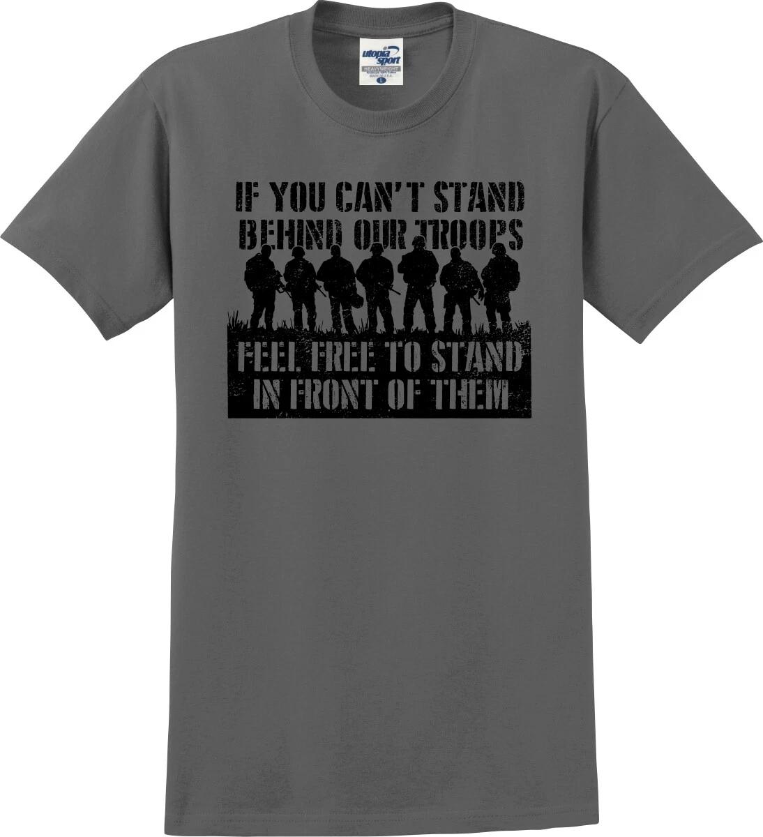 

If You Can t Stand Behind Our Troops Stand in Front of Them Unisex T shirt S-5X 2XL