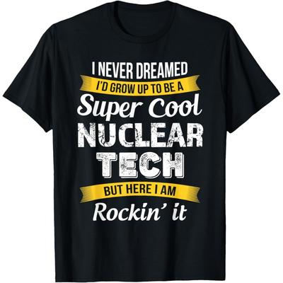 Nuclear Tech Funny Appreciation Medicine Technologist T-Shirt