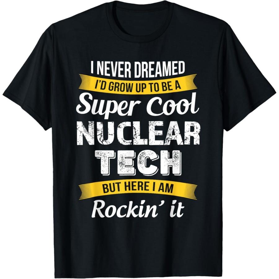 Nuclear Tech Funny Appreciation Medicine Technologist T-Shirt S