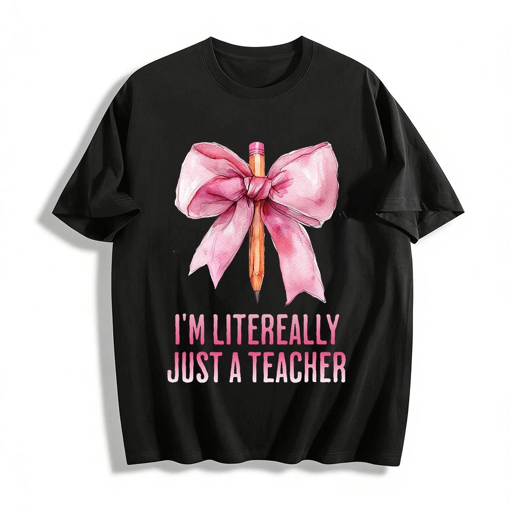 

I M LITEREALLY JUST A TEACHER Pure cotton T-shirt XXS