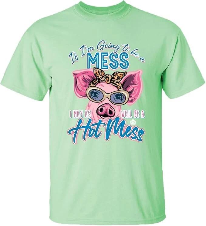 New GIRLIE GIRL ORIGINALS If I am going to be a mess T Shirt Be a Hot Mess Pig 4XL