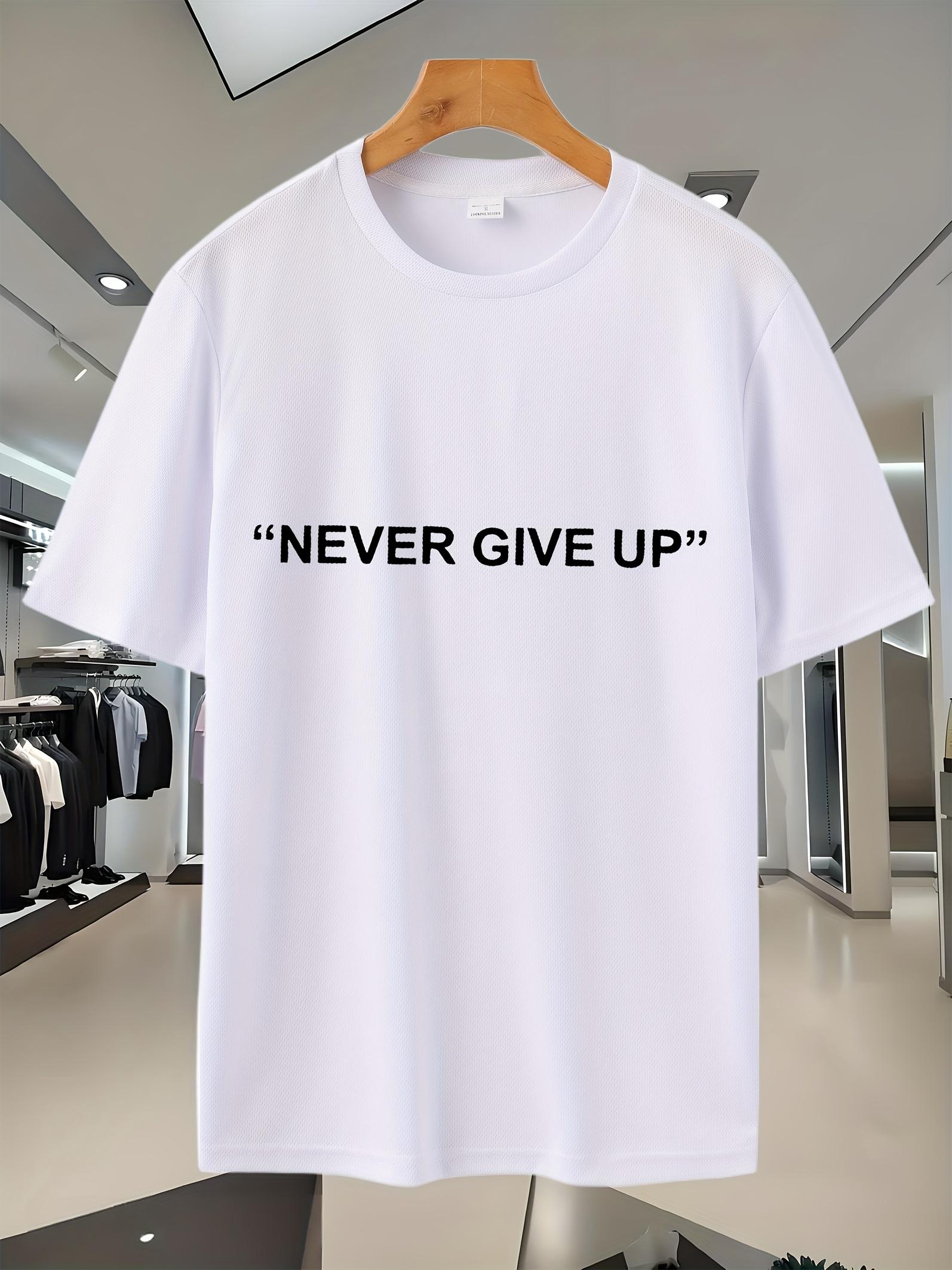 Never Give Up Motivational Graphic T-shirt - Breathable Mesh S