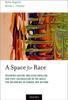 The A Space for Race : Decoding Racism, Multiculturalism, and Post-Colonialism In the Quest for Belonging In Canada and Beyond Book