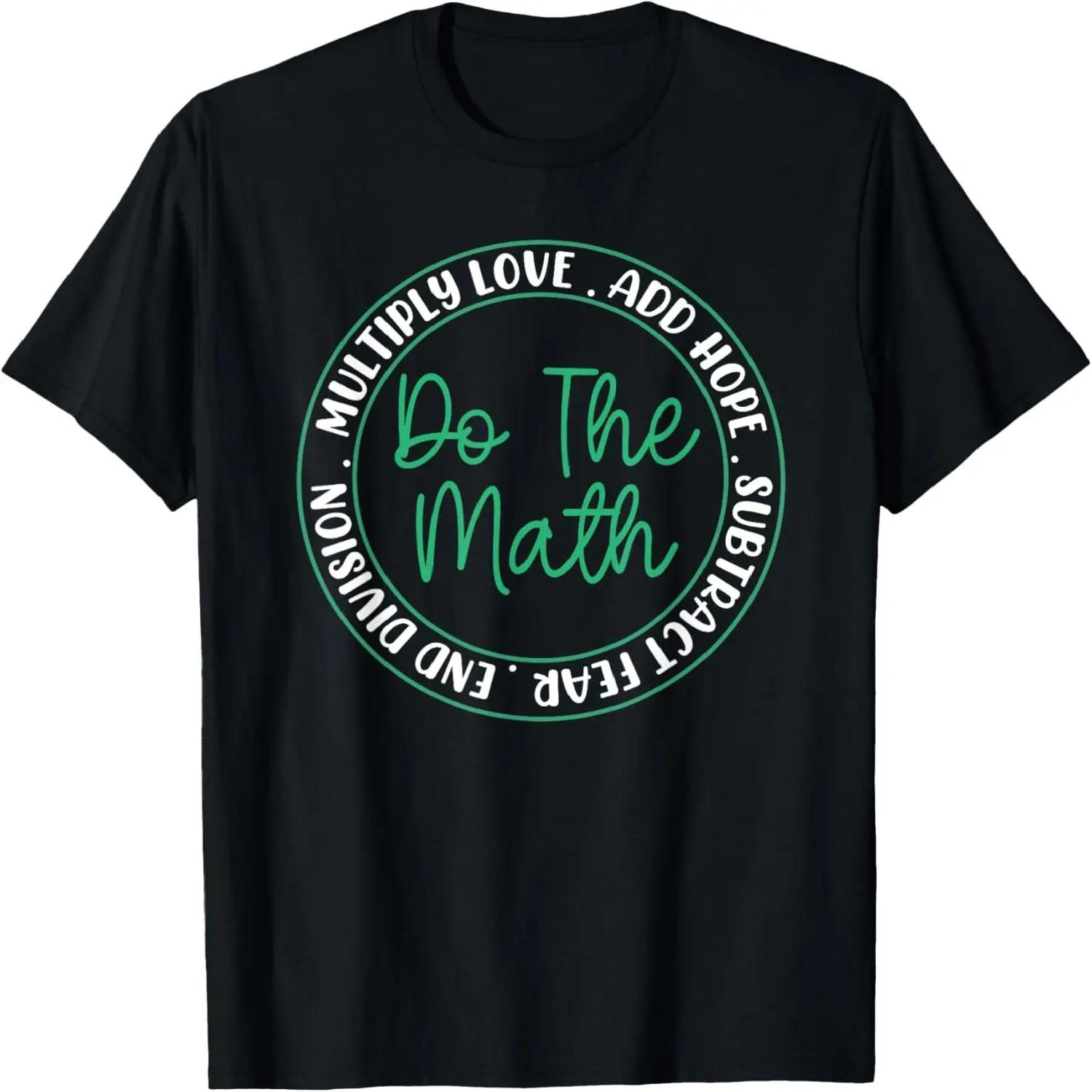 Do Math, Multiply Love, Add Hope, End Division, Subtract T-Shirt S