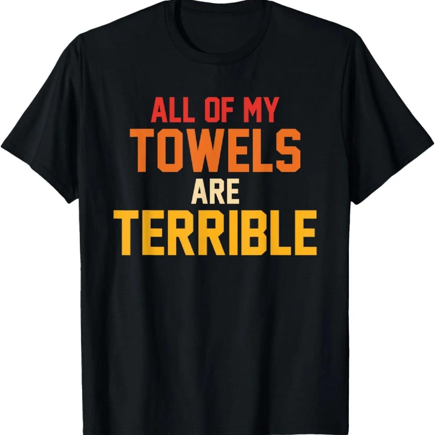 All Of My Towels Are Terrible Quote Retro T-Shirt S