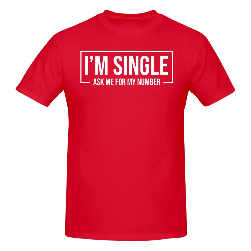 1 Piece Funny Dating Funny Graphic 100 Cotton Tshirt I Am Single Ask Me For My Number Tops Tees For Unisex
